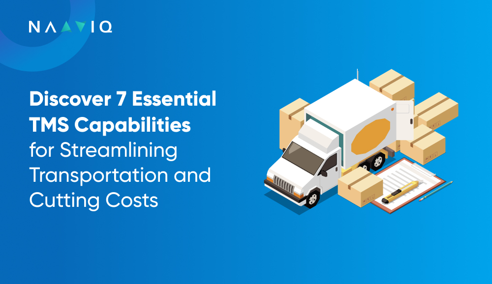 7 Essential TMS Capabilities for Streamlining Transportation and Cutting Costs