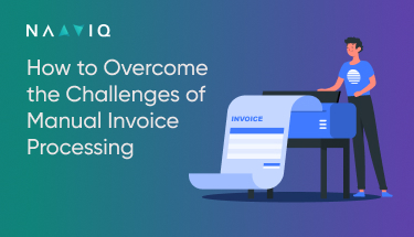 How to Overcome the Challenges of Manual Invoice Processing