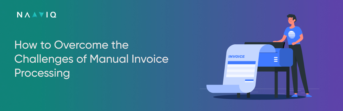 How to Overcome the Challenges of Manual Invoice Processing