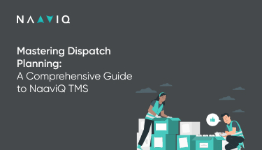 Mastering Dispatch Planning: A Comprehensive Guide to NaaviQ TMS