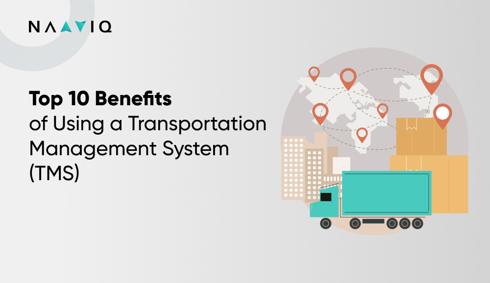 Top 10 Benefits of Using a Transportation Management System