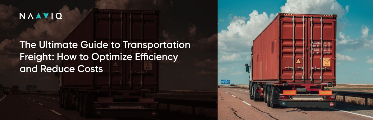 The Ultimate Guide to Transportation Freight: How to Optimize Efficiency and Reduce Costs